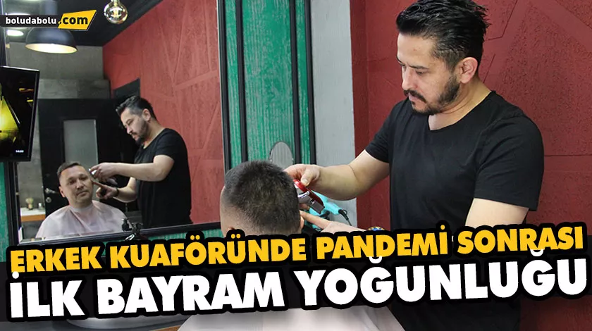 ERKEK KUAFÖRÜNDE PANDEMİ SONRASI İLK BAYRAM YOĞUNLUĞU ERKEK KUAFÖRÜNDE PANDEMİ SONRASI İLK BAYRAM YOĞUNLUĞU