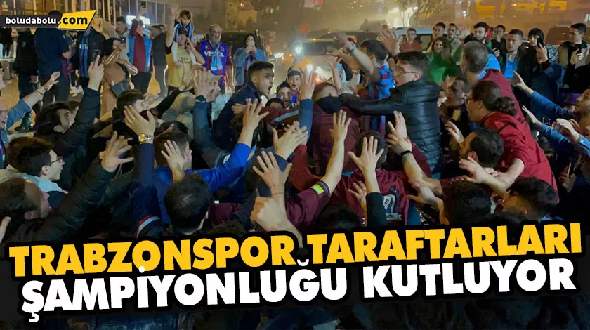 TRABZONSPOR TARAFTARLARI ŞAMPİYONLUĞU KUTLUYOR TRABZONSPOR TARAFTARLARI ŞAMPİYONLUĞU KUTLUYOR