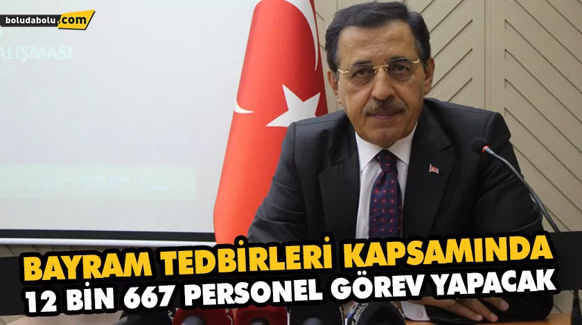 BAYRAM TEDBİRLERİ KAPSAMINDA 12 BİN 667 PERSONEL GÖREV YAPACAK