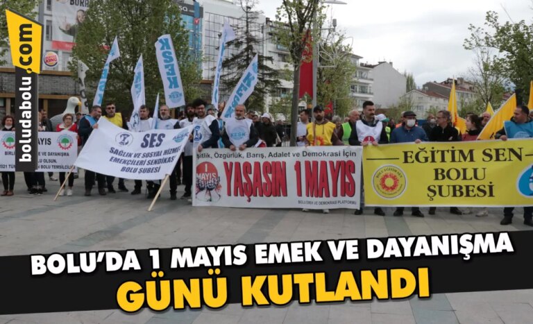 Bolu’da 1 Mayıs Emek ve Dayanışma Günü kutlandı