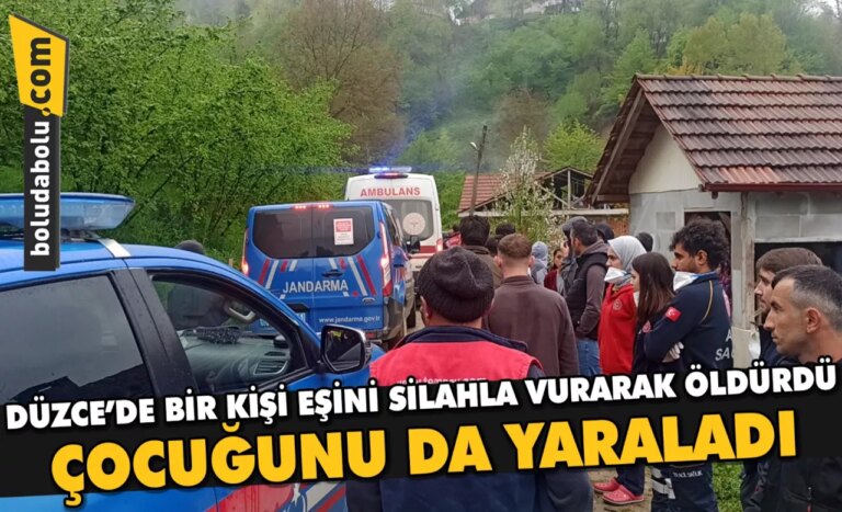 Düzce’de bir kişi eşini silahla öldürdü, çocuğunu yaraladı