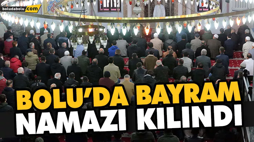 BOLU’DA BAYRAM NAMAZI KILINDI BOLU’DA BAYRAM NAMAZI KILINDI