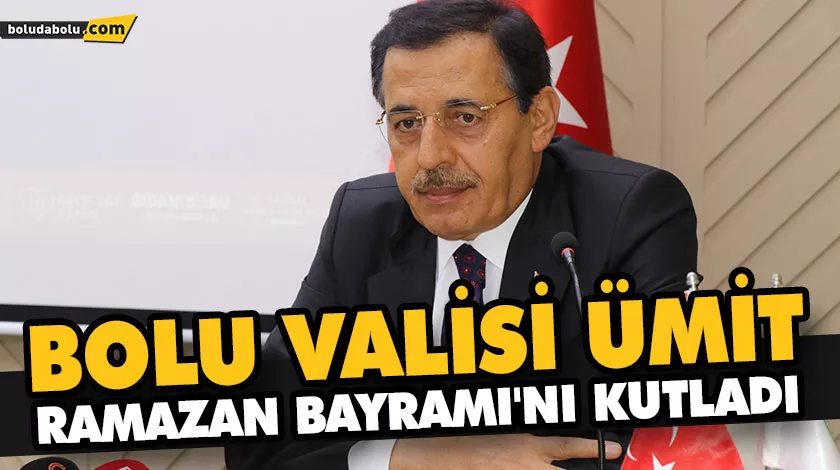 BOLU VALİSİ ÜMİT, RAMAZAN BAYRAMI’NI KUTLADI BOLU VALİSİ ÜMİT, RAMAZAN BAYRAMI’NI KUTLADI