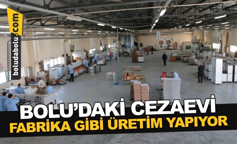 Bolu’daki cezaevi 10 yıldır fabrika gibi üretim yapıyor