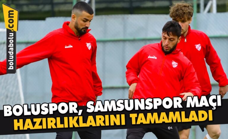 Boluspor, Samsunspor maçı hazırlıklarını tamamladı