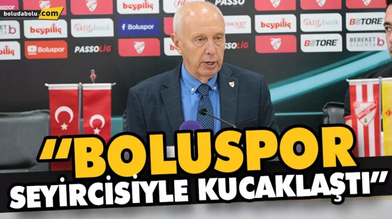 “BOLUSPOR SEYİRCİSİYLE KUCAKLAŞTI”