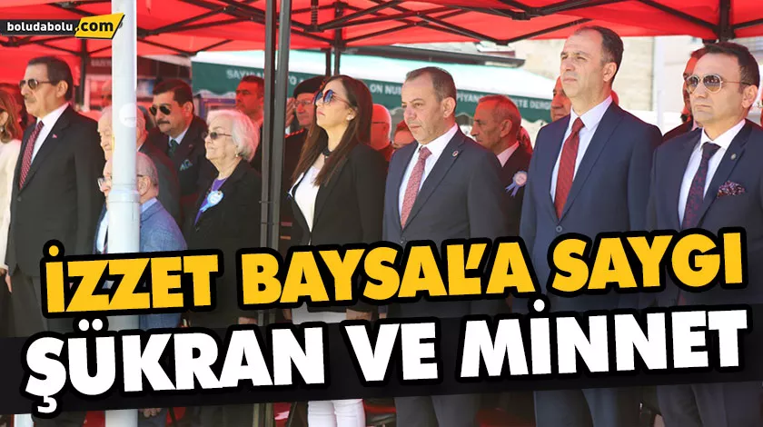 İZZET BAYSAL’A SAYGI, ŞÜKRAN VE MİNNET İZZET BAYSAL’A SAYGI, ŞÜKRAN VE MİNNET