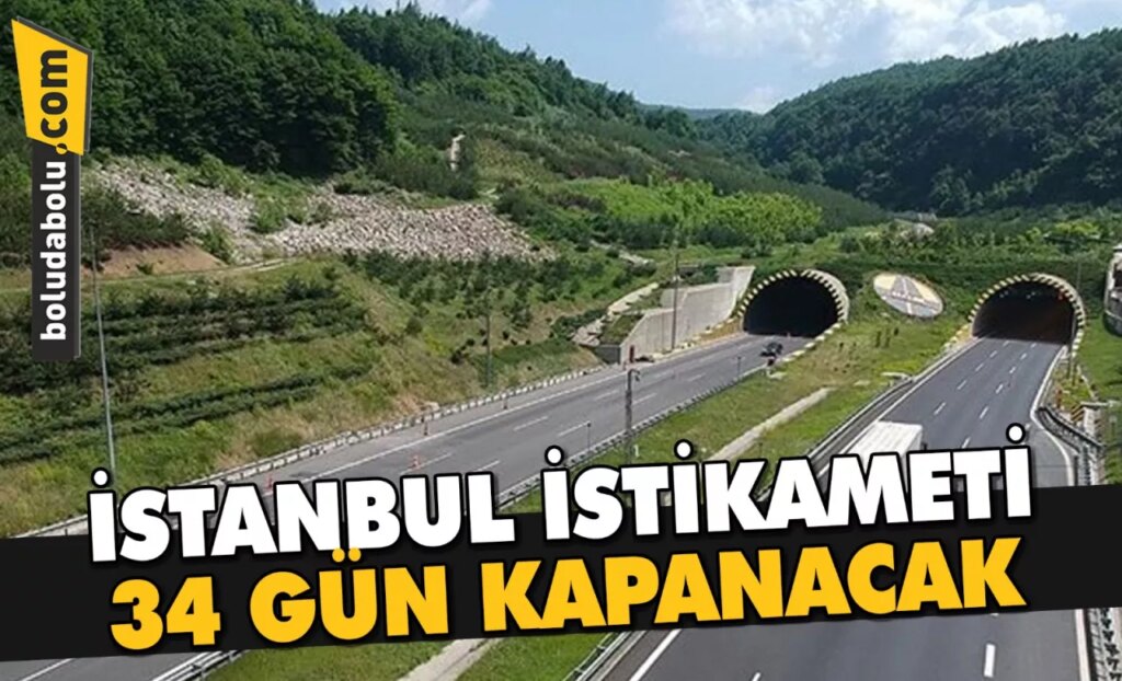 İSTANBUL İSTİKAMETİ 34 GÜN KAPANACAK İSTANBUL İSTİKAMETİ 34 GÜN KAPANACAK