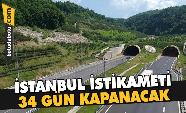 İSTANBUL İSTİKAMETİ 34 GÜN KAPANACAK