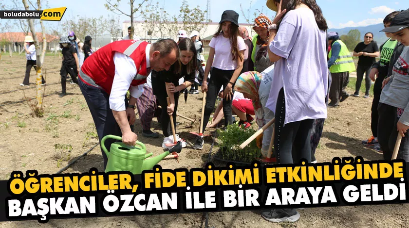 ÖĞRENCİLER, FİDE DİKİMİ ETKİNLİĞİNDE BAŞKAN ÖZCAN İLE BİR ARAYA GELDİ ÖĞRENCİLER, FİDE DİKİMİ ETKİNLİĞİNDE BAŞKAN ÖZCAN İLE BİR ARAYA GELDİ