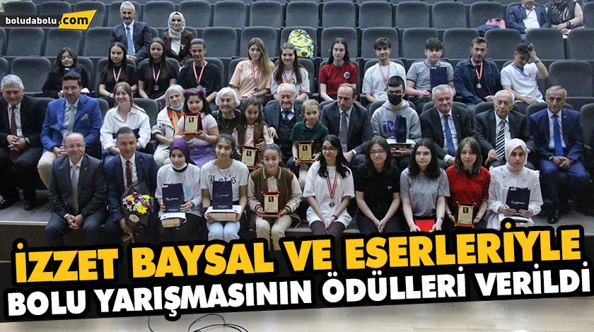 İZZET BAYSAL VE ESERLERİYLE BOLU YARIŞMASININ ÖDÜLLERİ VERİLDİ İZZET BAYSAL VE ESERLERİYLE BOLU YARIŞMASININ ÖDÜLLERİ VERİLDİ