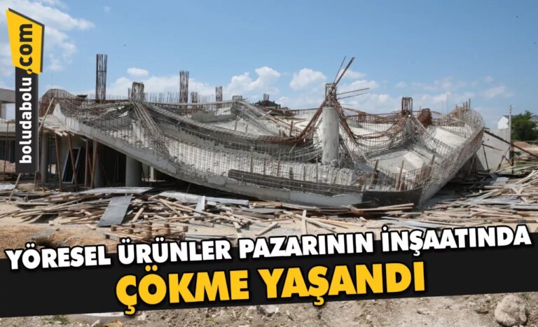 Bolu’da yöresel ürünler pazarının inşaatında çökme yaşandı