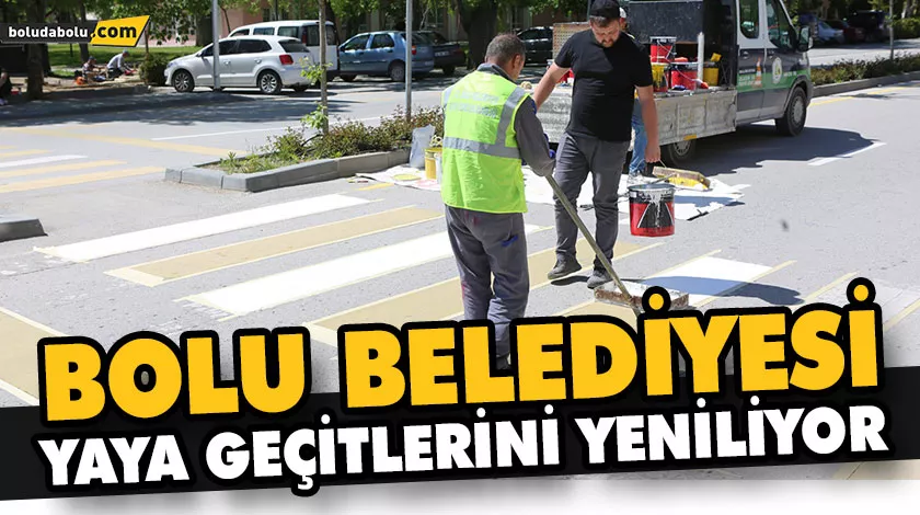 BOLU BELEDİYESİ YAYA GEÇİTLERİNİ YENİLİYOR BOLU BELEDİYESİ YAYA GEÇİTLERİNİ YENİLİYOR