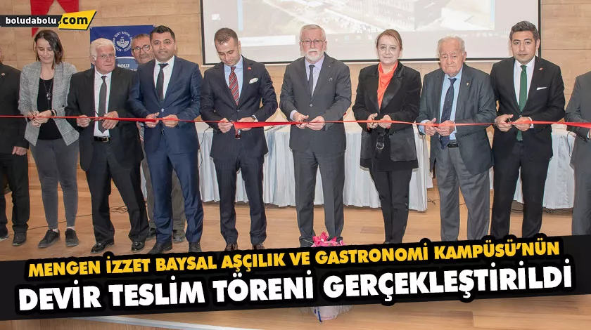 MENGEN İZZET BAYSAL AŞÇILIK VE GASTRONOMİ KAMPÜSÜ’NÜN DEVİR TESLİM TÖRENİ GERÇEKLEŞTİRİLDİ MENGEN İZZET BAYSAL AŞÇILIK VE GASTRONOMİ KAMPÜSÜ’NÜN DEVİR TESLİM TÖRENİ GERÇEKLEŞTİRİLDİ
