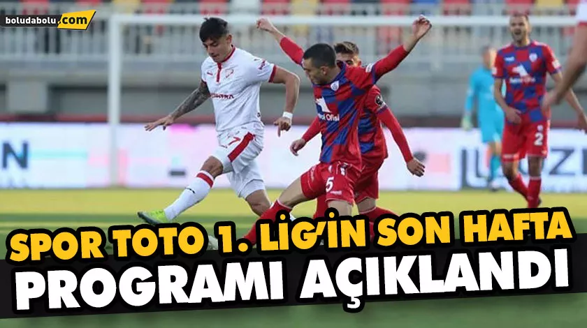 SPOR TOTO 1. LİG’İN SON HAFTA PROGRAMI AÇIKLANDI SPOR TOTO 1. LİG’İN SON HAFTA PROGRAMI AÇIKLANDI