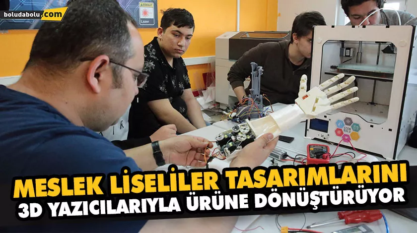 MESLEK LİSELİLER TASARIMLARINI 3D YAZICILARIYLA ÜRÜNE DÖNÜŞTÜRÜYOR MESLEK LİSELİLER TASARIMLARINI 3D YAZICILARIYLA ÜRÜNE DÖNÜŞTÜRÜYOR
