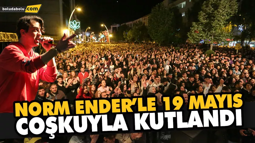 NORM ENDER’LE 19 MAYIS COŞKUYLA KUTLANDI