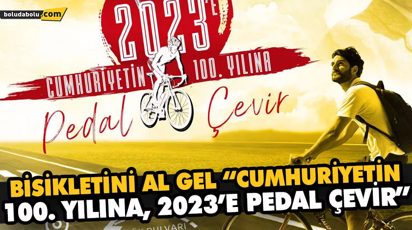 BİSİKLETİNİ AL GEL “CUMHURİYETİN 100. YILINA, 2023’E PEDAL ÇEVİR” BİSİKLETİNİ AL GEL “CUMHURİYETİN 100. YILINA, 2023’E PEDAL ÇEVİR”