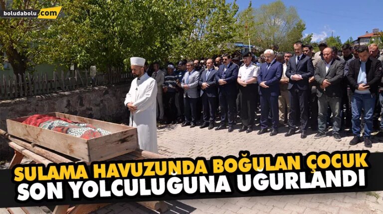 SULAMA HAVUZUNDA BOĞULAN ÇOCUK SON YOLCULUĞUNA UĞURLANDI