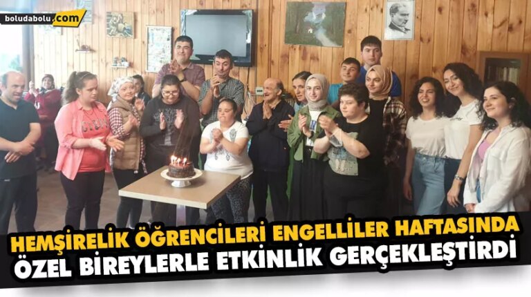 HEMŞİRELİK ÖĞRENCİLERİ ENGELLİLER HAFTASINDA ÖZEL BİREYLERLE ETKİNLİK GERÇEKLEŞTİRDİ