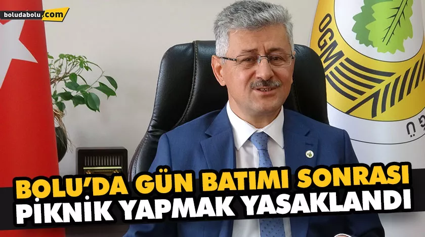 BOLU’DA GÜN BATIMI SONRASI PİKNİK YAPMAK YASAKLANDI BOLU’DA GÜN BATIMI SONRASI PİKNİK YAPMAK YASAKLANDI