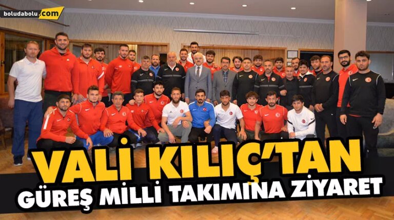 VALİ KILIÇ’TAN GÜREŞ MİLLİ TAKIMINA ZİYARET