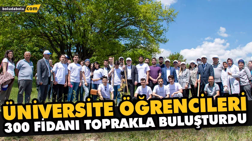 ÜNİVERSİTE ÖĞRENCİLERİ 300 FİDANI TOPRAKLA BULUŞTURDU ÜNİVERSİTE ÖĞRENCİLERİ 300 FİDANI TOPRAKLA BULUŞTURDU