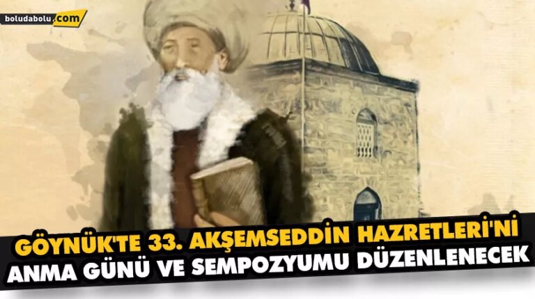 GÖYNÜK’TE 33. AKŞEMSEDDİN HAZRETLERİ’Nİ ANMA GÜNÜ VE SEMPOZYUMU DÜZENLENECEK