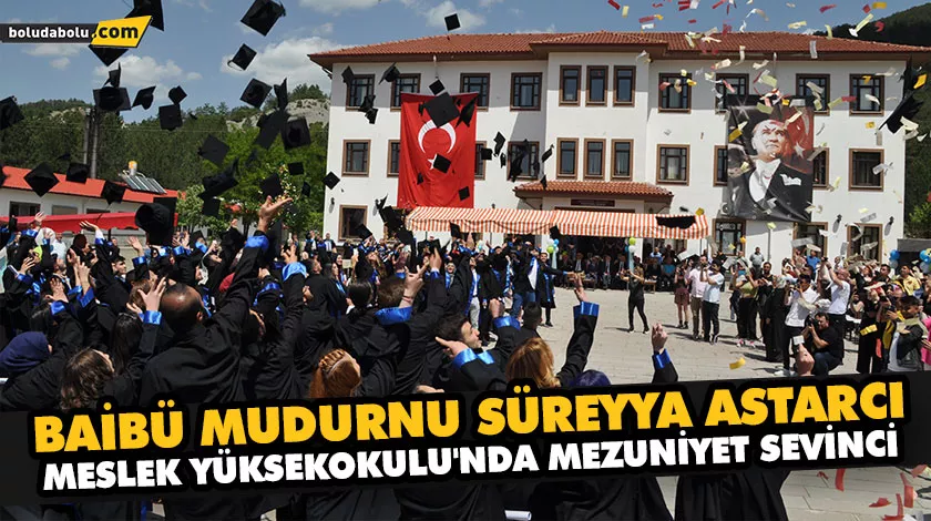 BAİBÜ MUDURNU SÜREYYA ASTARCI MESLEK YÜKSEKOKULU’NDA MEZUNİYET SEVİNCİ BAİBÜ MUDURNU SÜREYYA ASTARCI MESLEK YÜKSEKOKULU’NDA MEZUNİYET SEVİNCİ