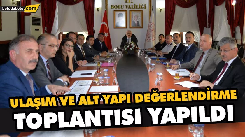 ULAŞIM VE ALT YAPI DEĞERLENDİRME TOPLANTISI YAPILDI ULAŞIM VE ALT YAPI DEĞERLENDİRME TOPLANTISI YAPILDI