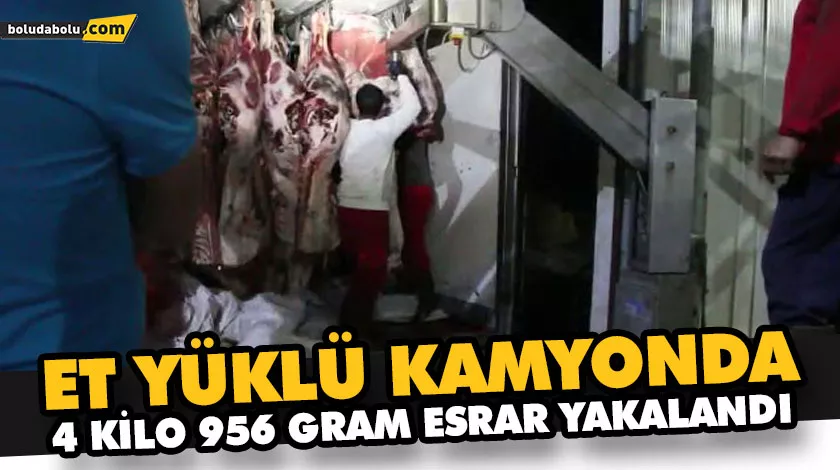 ET YÜKLÜ KAMYONDA YAKLAŞIK 5 KİLOGRAM ESRAR ELE GEÇİRİLDİ ET YÜKLÜ KAMYONDA YAKLAŞIK 5 KİLOGRAM ESRAR ELE GEÇİRİLDİ