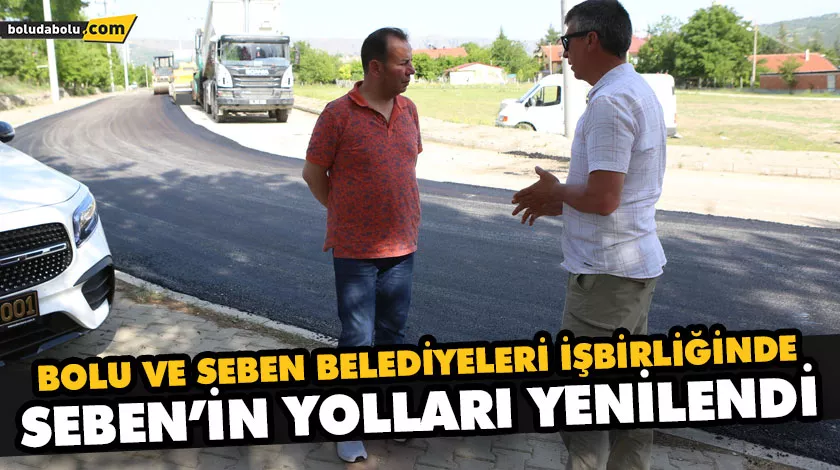 BOLU VE SEBEN BELEDİYELERİ İŞBİRLİĞİNDE, SEBEN’İN YOLLARI YENİLENDİ BOLU VE SEBEN BELEDİYELERİ İŞBİRLİĞİNDE, SEBEN’İN YOLLARI YENİLENDİ