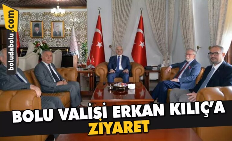 Bolu Valisi Erkan Kılıç’a ziyaret