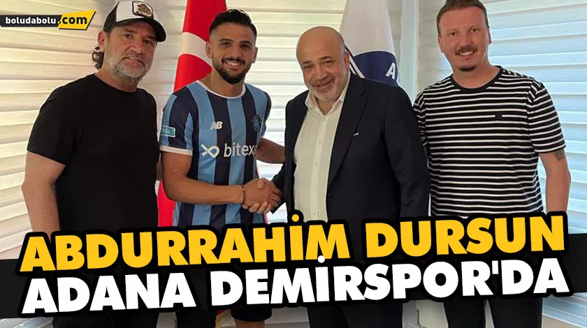 ABDURRAHİM DURSUN ADANA DEMİRSPOR’DA