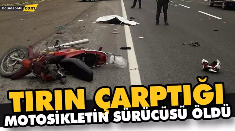 TIRIN ÇARPTIĞI MOTOSİKLETİN SÜRÜCÜSÜ ÖLDÜ