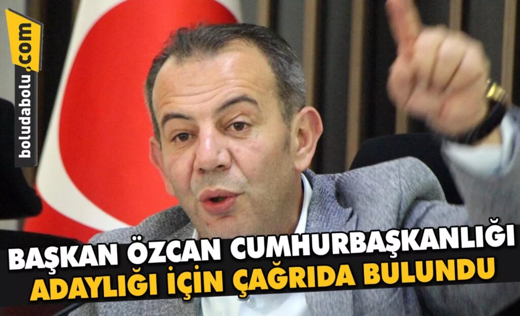 ÖZCAN CUMHURBAŞKANLIĞI ADAYLIĞI İÇİN ÇAĞRIDA BULUNDU