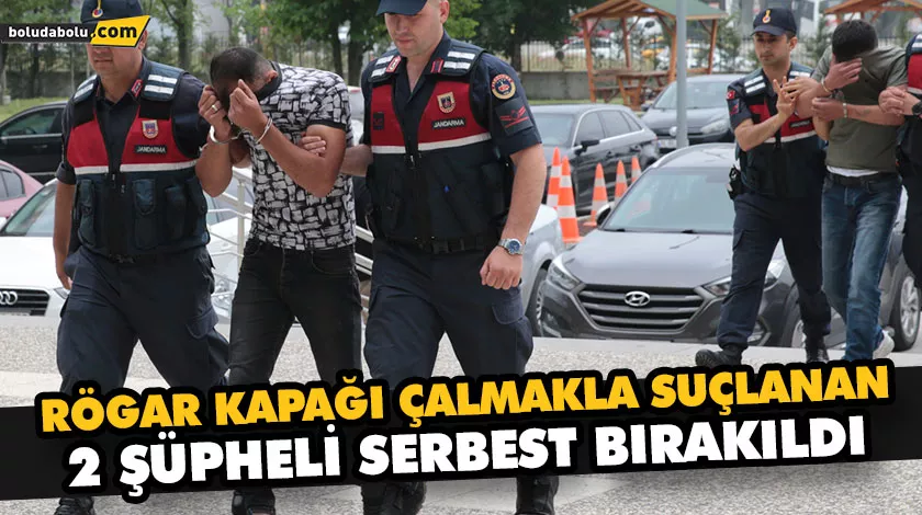 RÖGAR KAPAĞI ÇALMAKLA SUÇLANAN 2 ŞÜPHELİ SERBEST BIRAKILDI RÖGAR KAPAĞI ÇALMAKLA SUÇLANAN 2 ŞÜPHELİ SERBEST BIRAKILDI