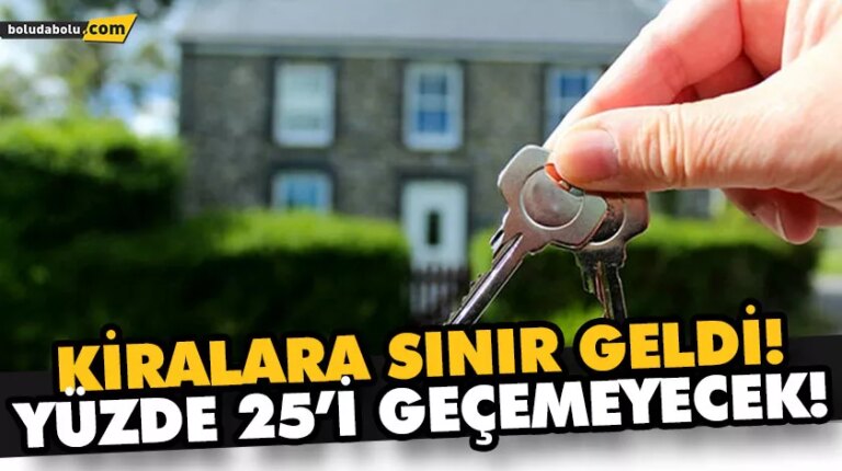 KİRALARA SINIR GELDİ! YÜZDE 25’İ GEÇEMEYECEK!