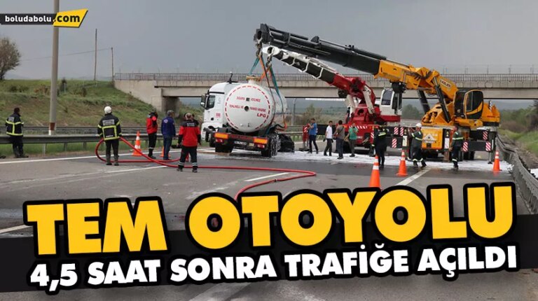 TEM OTOYOLU 4,5 SAAT SONRA TRAFİĞE AÇILDI