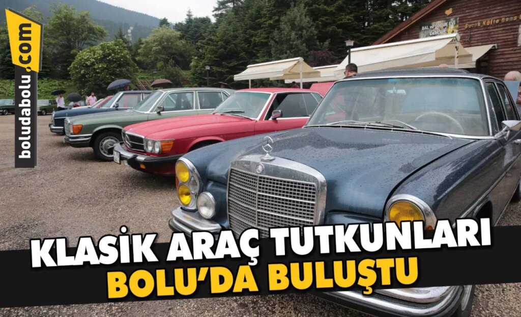 Klasik araç tutkunları Bolu’da buluştu Klasik araç tutkunları Bolu’da buluştu