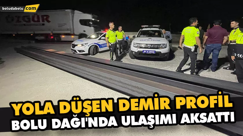 YOLA DÜŞEN DEMİR PROFİL BOLU DAĞI’NDA ULAŞIMI AKSATTI