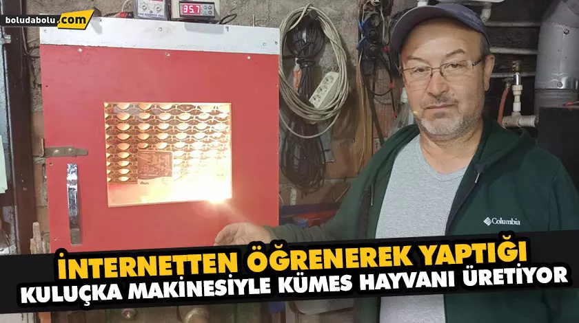 İNTERNETTEN ÖĞRENEREK YAPTIĞI KULUÇKA MAKİNESİYLE KÜMES HAYVANI ÜRETİYOR İNTERNETTEN ÖĞRENEREK YAPTIĞI KULUÇKA MAKİNESİYLE KÜMES HAYVANI ÜRETİYOR