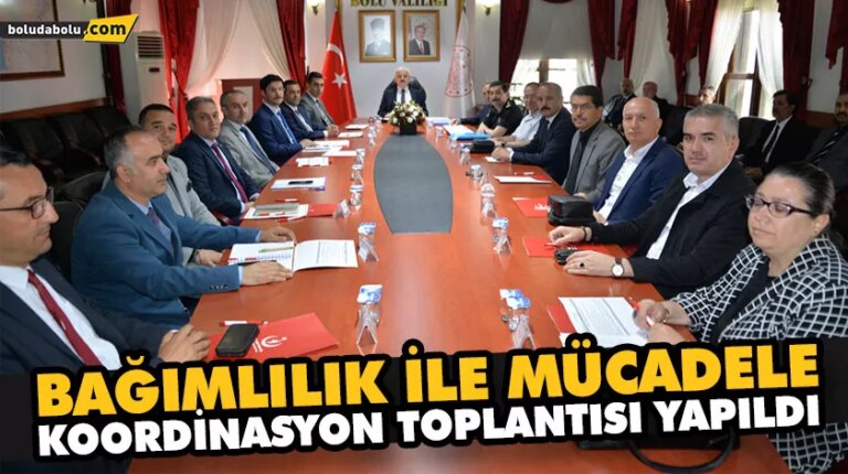 BAĞIMLILIK İLE MÜCADELE KOORDİNASYON TOPLANTISI YAPILDI