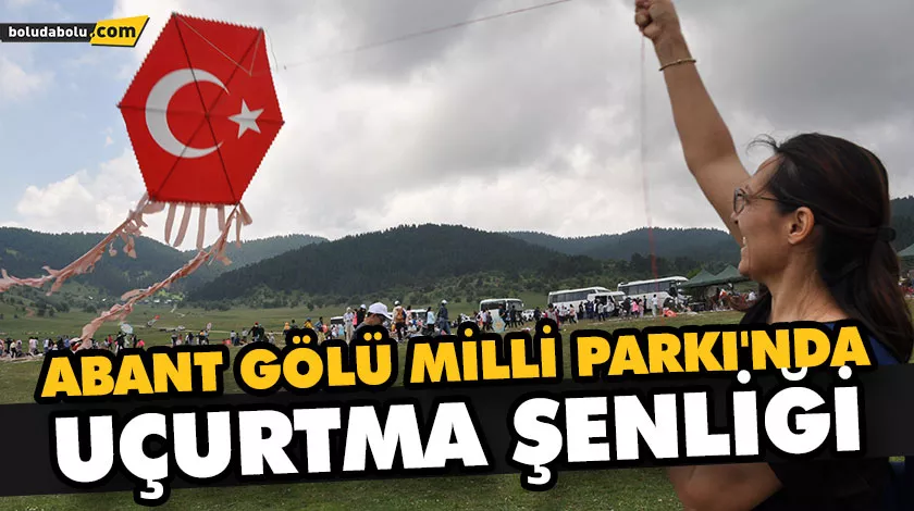 ABANT GÖLÜ MİLLİ PARKI’NDA UÇURTMA ŞENLİĞİ ABANT GÖLÜ MİLLİ PARKI’NDA UÇURTMA ŞENLİĞİ
