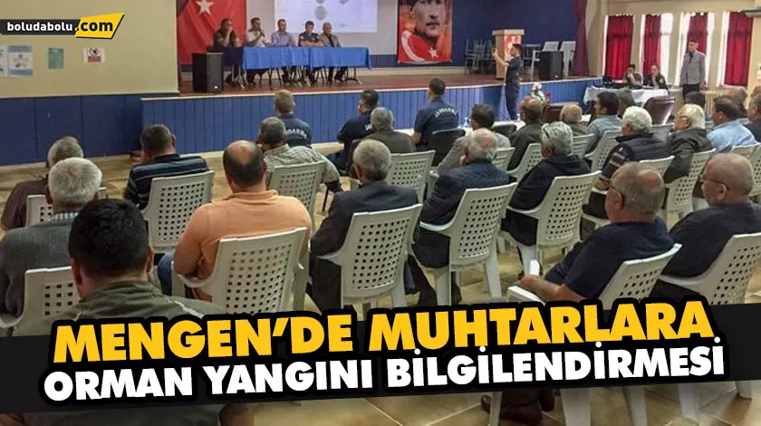 MENGEN’DE MUHTARLARA ORMAN YANGINI BİLGİLENDİRMESİ MENGEN’DE MUHTARLARA ORMAN YANGINI BİLGİLENDİRMESİ