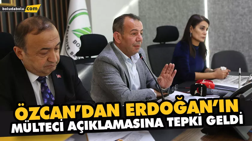 ÖZCAN’DAN ERDOĞAN’IN MÜLTECİ AÇIKLAMASINA TEPKİ GELDİ