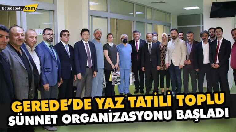 GEREDE’DE YAZ TATİLİ TOPLU SÜNNET ORGANİZASYONU BAŞLADI