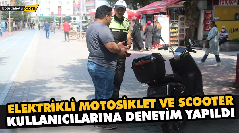 ELEKTRİKLİ MOTOSİKLET VE SCOOTER KULLANICILARINA DENETİM YAPILDI ELEKTRİKLİ MOTOSİKLET VE SCOOTER KULLANICILARINA DENETİM YAPILDI