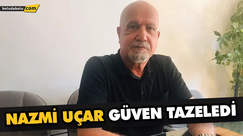 NAZMİ UÇAR GÜVEN TAZELEDİ NAZMİ UÇAR GÜVEN TAZELEDİ