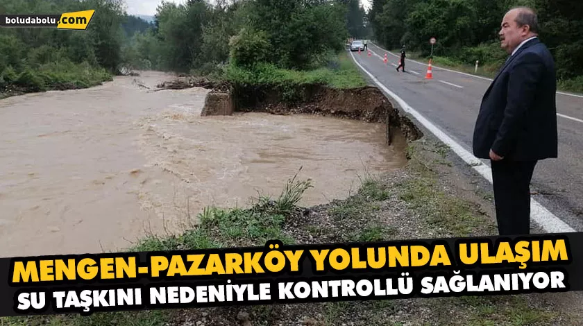 MENGEN-PAZARKÖY YOLUNDA ULAŞIM SU TAŞKINI NEDENİYLE KONTROLLÜ SAĞLANIYOR MENGEN-PAZARKÖY YOLUNDA ULAŞIM SU TAŞKINI NEDENİYLE KONTROLLÜ SAĞLANIYOR